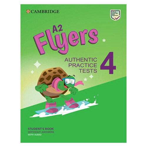 A2 Flyers 4 : Authentic Practice Tests Student&#039;s Book without Answers + Audio