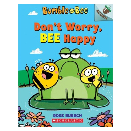 Bumble and Bee #01 / Don&#039;t Worry, Bee Happy (An Acorn Book)