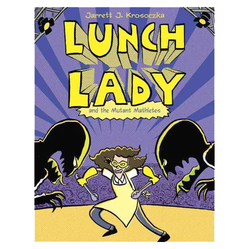 Lunch Lady #07 / Lunch Lady and the Mutant Mathletes