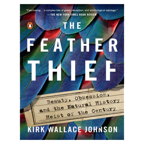 The Feather Thief Beauty, Obsession, and the Natural History Heist of the Century (Paperback, Reprint Edition)