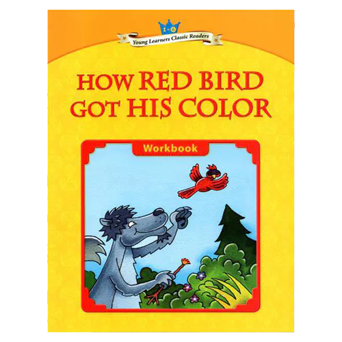 Young Learners Classic Readers 1-06 How Red Bird Got His Color Workbook