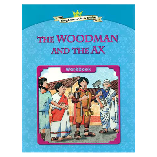Young Learners Classic Readers 2-09 The Woodman and the Ax Workbook