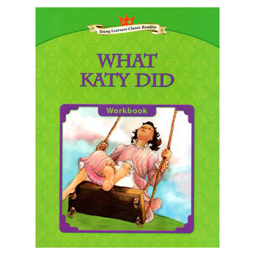 Young Learners Classic Readers 5-06 What Katy Did Workbook