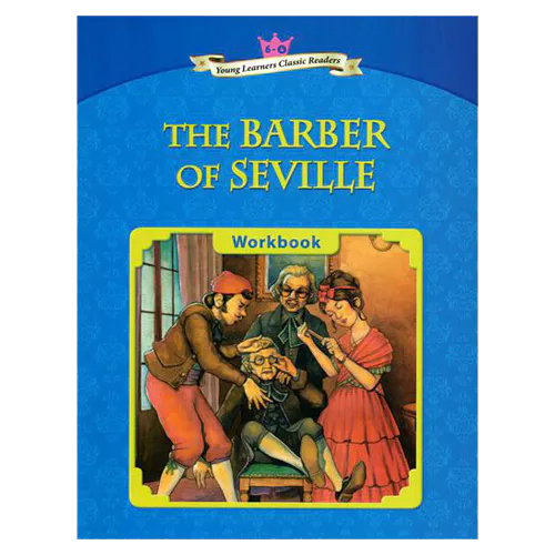 Young Learners Classic Readers 6-04 The Barber of Seville Workbook
