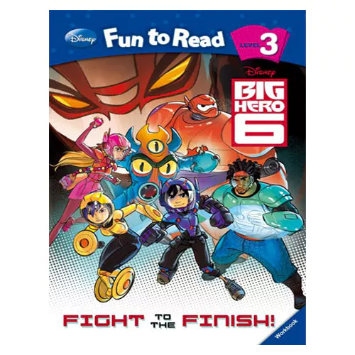Disney Fun to Read, Learn to Read! 3-11 / Fight to the Finish! (Big Hero 6) Student&#039;s Book