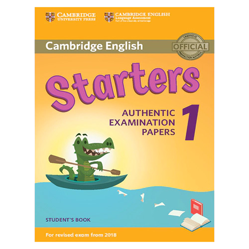 Cambridge English Starters 1 for Revised Exam from 2018 Student&#039;s Book : Authentic Examination Papers
