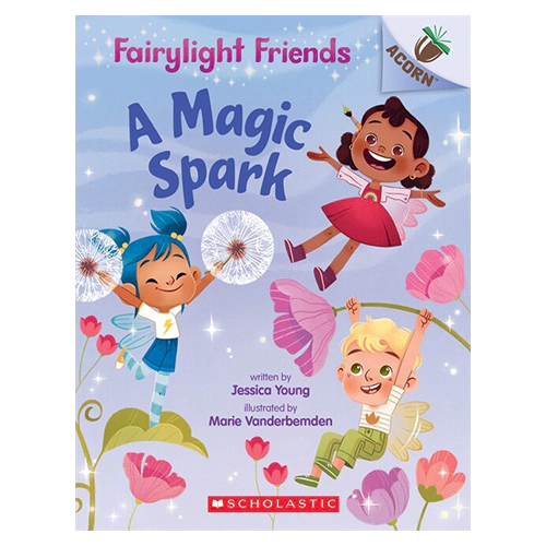 Fairylight Friends #01 / A Magic Spark (An Acorn Book)