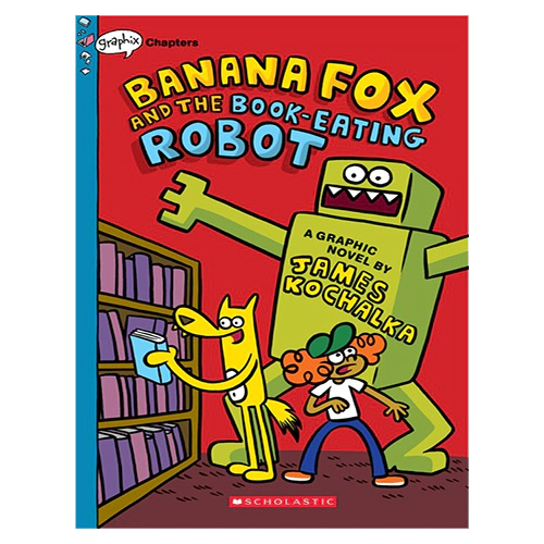 Banana Fox #2 / Banana Fox and the Book-Eating Robot (A Graphix Chapters Book)