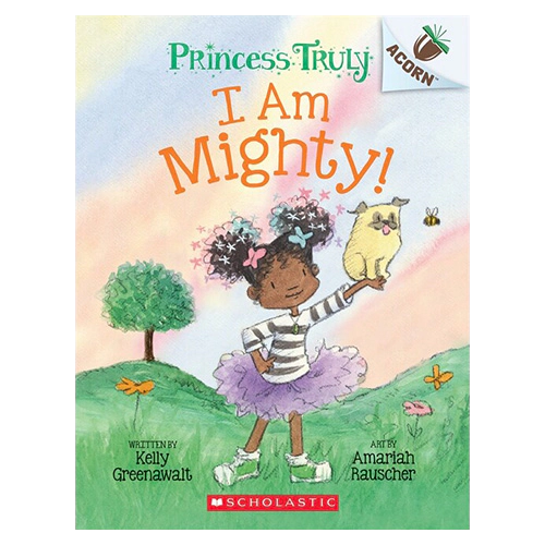 Princess Truly #06 / I Am Mighty (An Acorn Book)