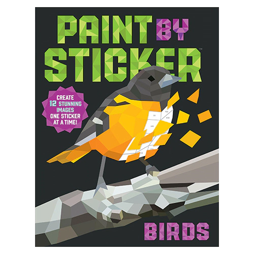 Paint by Sticker / Birds : Create 12 Stunning Images One Sticker at a Time!