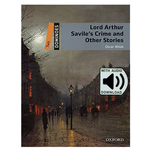 Oxford Dominoes 2-07 / Lord Arthur Savile&#039;s Crime and Other Stories with MP3 (2nd Edition)