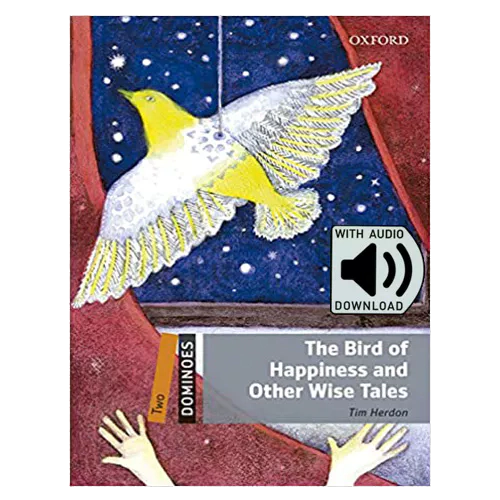 Oxford Dominoes 2-11 / The Bird of Happiness and Other Wise Tales with MP3 (2nd Edition)