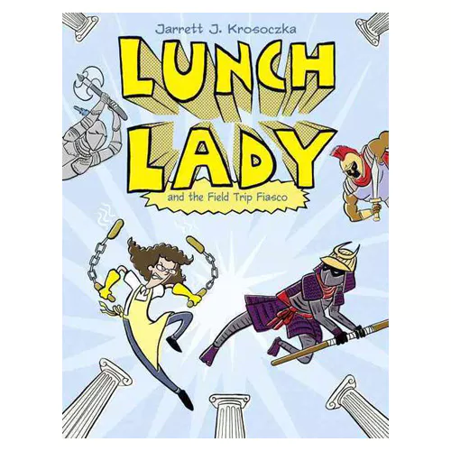 Lunch Lady #06 / Lunch Lady and the Field Trip Fiasco