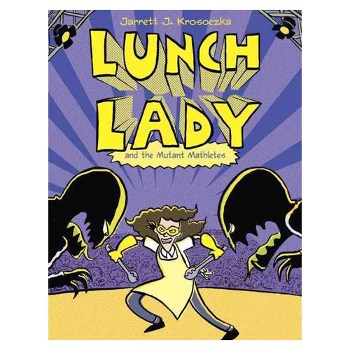 Lunch Lady #07 / Lunch Lady and the Mutant Mathletes