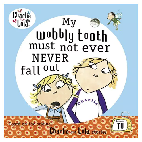 Charlie &amp; Lola / My Wobbly Tooth Must Not Ever Never Fall Out (Paperback)