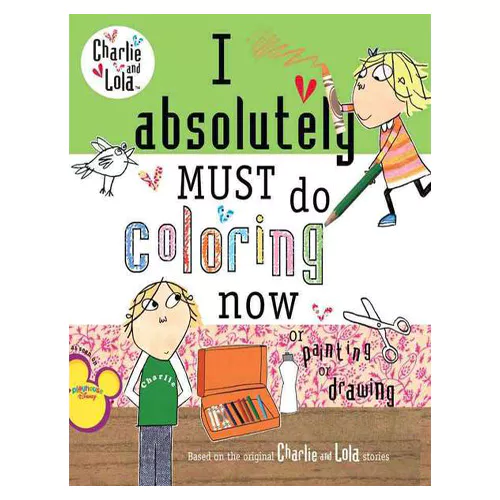 Charlie &amp; Lola / I Absolutely Must Do Coloring Now or Painting or Drawing (Paperback)