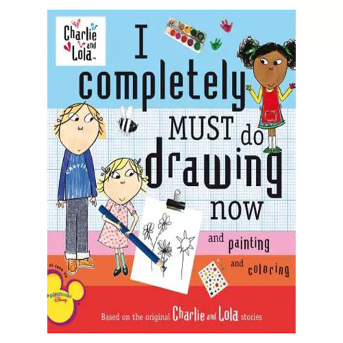 Charlie &amp; Lola / I Completely Must Do  Drawing Now and Painting and Coloring (Paperback)
