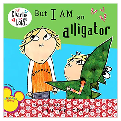 Charlie &amp; Lola / But I Am an alligator (Paperback)
