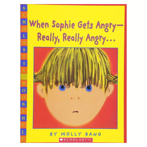 Scholastic SS / When Sophie Gets Angry Really, Really Angry...
