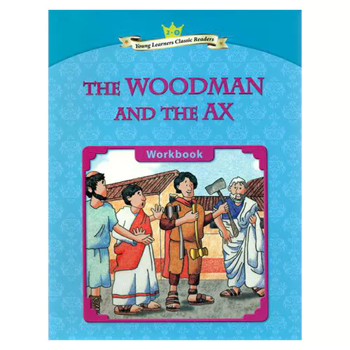 Young Learners Classic Readers 2-09 The Woodman and the Ax Workbook