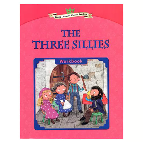 Young Learners Classic Readers 3-03 The Three Sillies Workbook