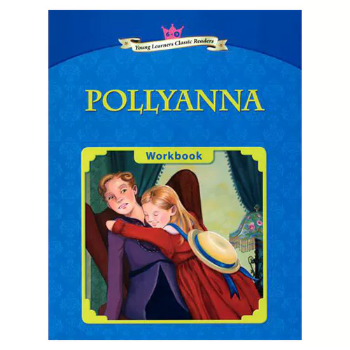 Young Learners Classic Readers 6-09 Pollyanna Workbook