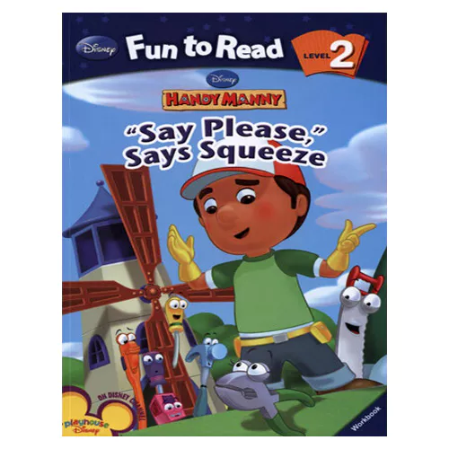 Disney Fun to Read, Learn to Read! 2-07 / &quot;Say Please,&quot; Says Squeeze (Handy Manny) Student&#039;s Book