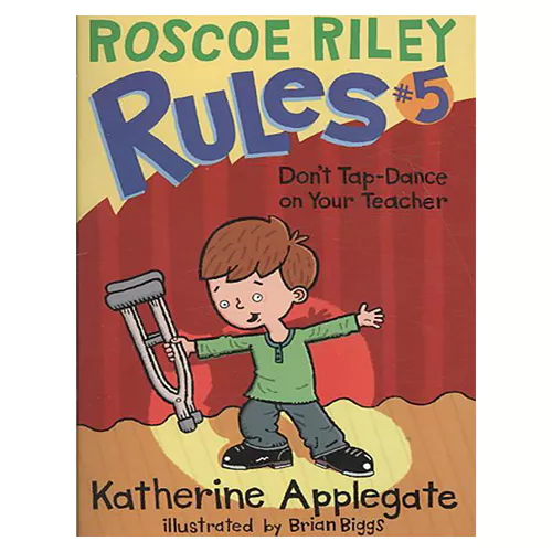 HA-Roscoe Riley Rules #5: Don&#039;t Tap-Dance on Your Teacher (PB)