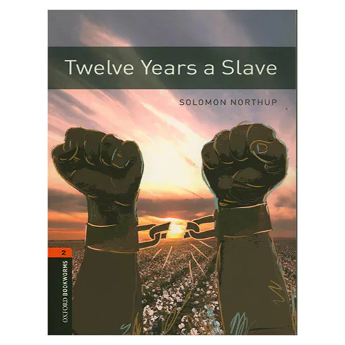 New Oxford Bookworms Library 2 / Twelve Years a Slave (3rd Edition)