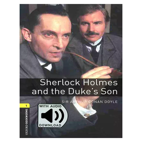 New Oxford Bookworms Library 1 / Sherlock Holmes and The Duke&#039;s Son with MP3 (3rd Edition)
