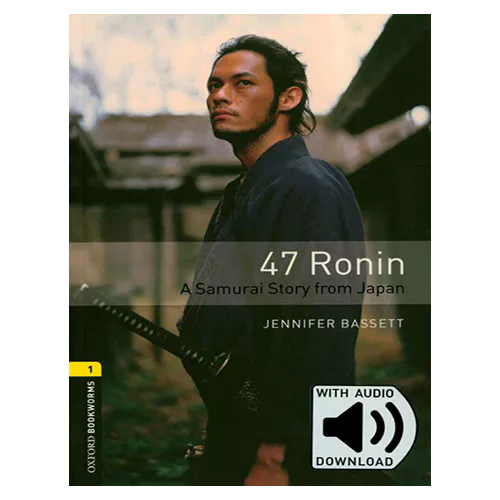 New Oxford Bookworms Library 1 / 47 Ronin A Samurai Story from Japan with MP3 (3rd Edition)
