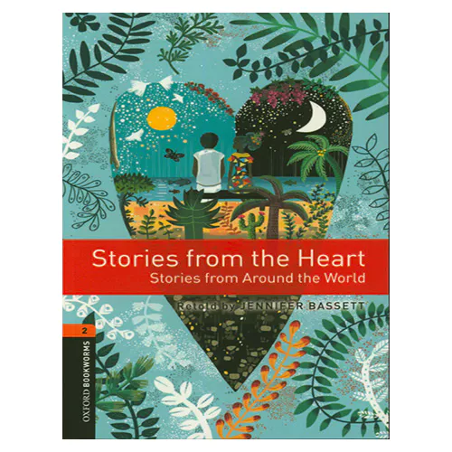 New Oxford Bookworms Library 2 / Stories from the Heart Stories from Around the World (3rd Edition)