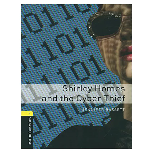 New Oxford Bookworms Library 1 / Shirley Homes and the Cyber Thief (3rd Edition)
