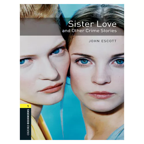 New Oxford Bookworms Library 1 / Sister Love and Other Crime (3rd Edition)
