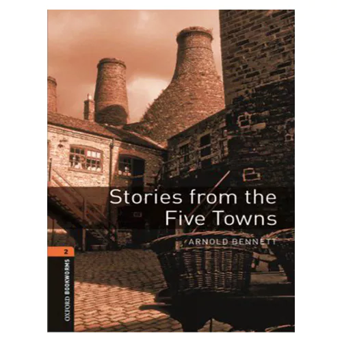 New Oxford Bookworms Library 2 / Stories From The Five Towns (3rd Edition)