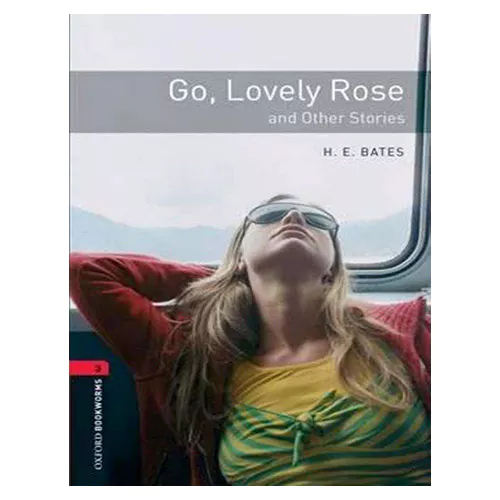New Oxford Bookworms Library 3 / Go Lovely Rose and Other Stories (3rd Edition)