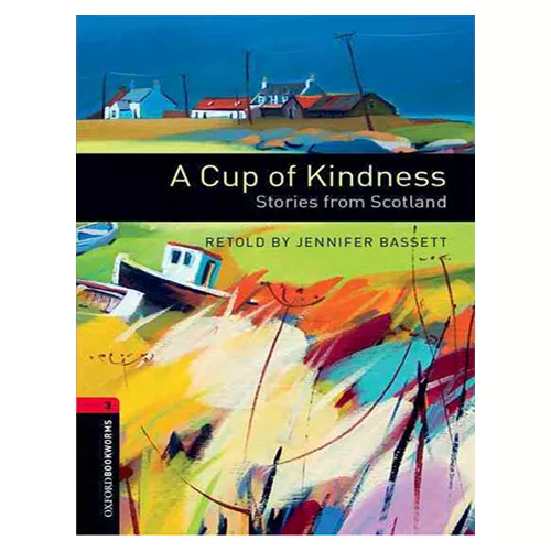 New Oxford Bookworms Library 3 / A Cup of Kindness : Stories from Scotland (3rd Edition)