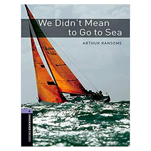 New Oxford Bookworms Library 4 / We Didn&#039;t Mean to Go to Sea (3rd Edition)
