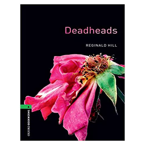 New Oxford Bookworms Library 6 / Deadheads