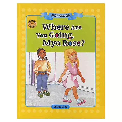 Sunshine Readers 2-03 / Where Are You Going, Mya Rose? (Workbook)