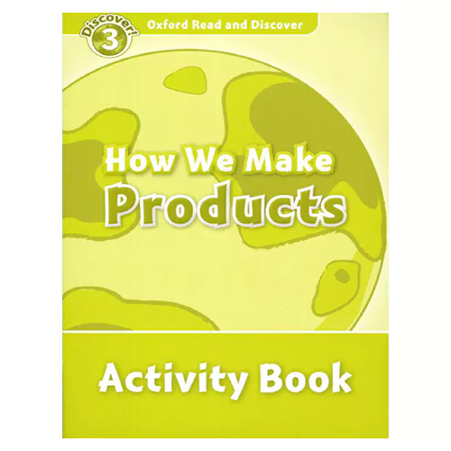 Oxford Read and Discover 3 / How We Make Products Activity Book