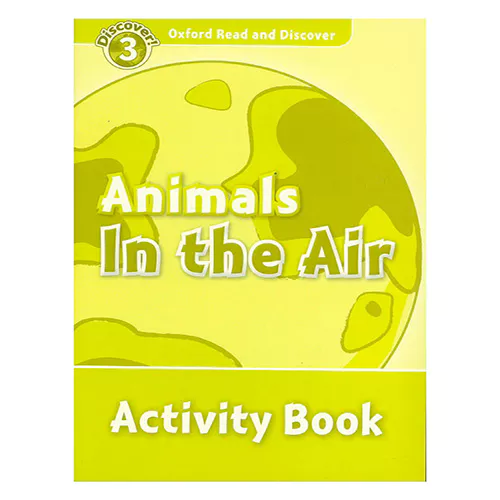 Oxford Read and Discover 3 / Animals In The Air Activity Book