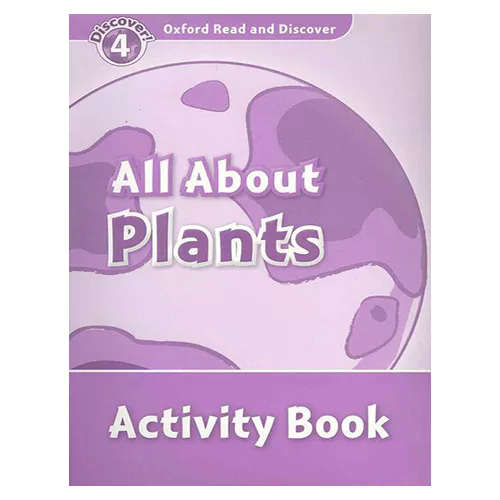 Oxford Read and Discover 4 / All About Plants Activity Book