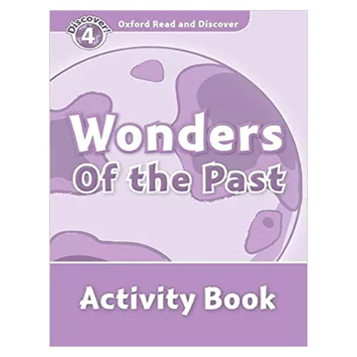 Oxford Read and Discover 4 / Wonders Of The Past Activity Book