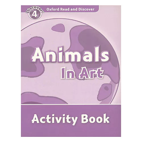 Oxford Read and Discover 4 / Animals in art Activity Book