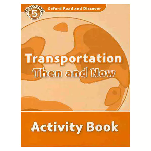Oxford Read and Discover 5 / Transportation Then And Now Activity Book