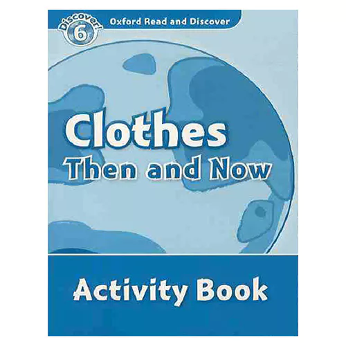 Oxford Read and Discover 6 / Clothes Then And Now Activity Book