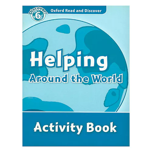 Oxford Read and Discover 6 / Helping Around The World Activity Book