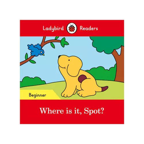 Ladybird Readers Level Beginner / Where is it, Spot?