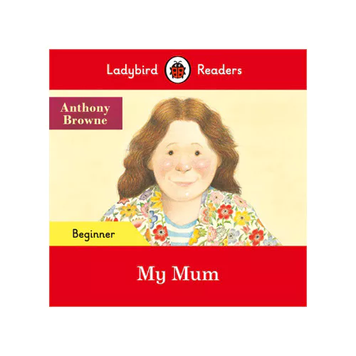 Ladybird Readers Level Beginner / My Mum